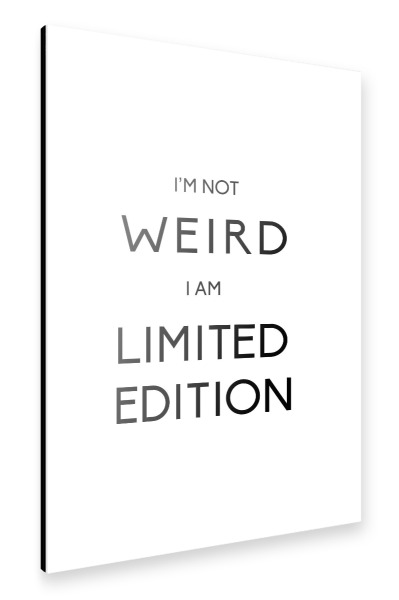 Alu-Dibond "I am not weird" 30x20 cm artboxONE