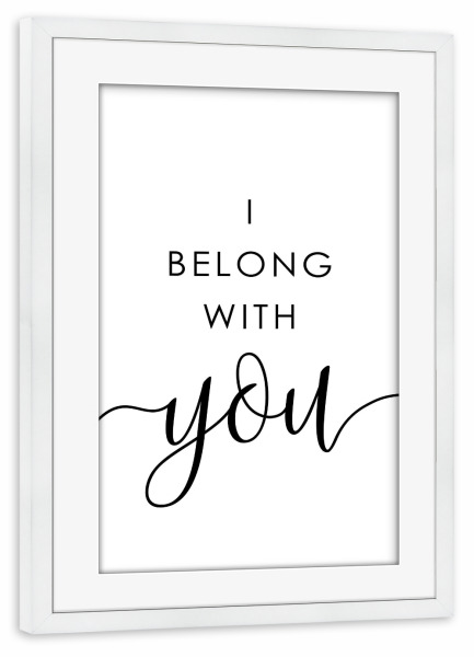 Poster mit Rahmen weiß "Belong With You" artboxONE - Typografie,Menschen,Schwarzweiß,Liebe,Weihnachten