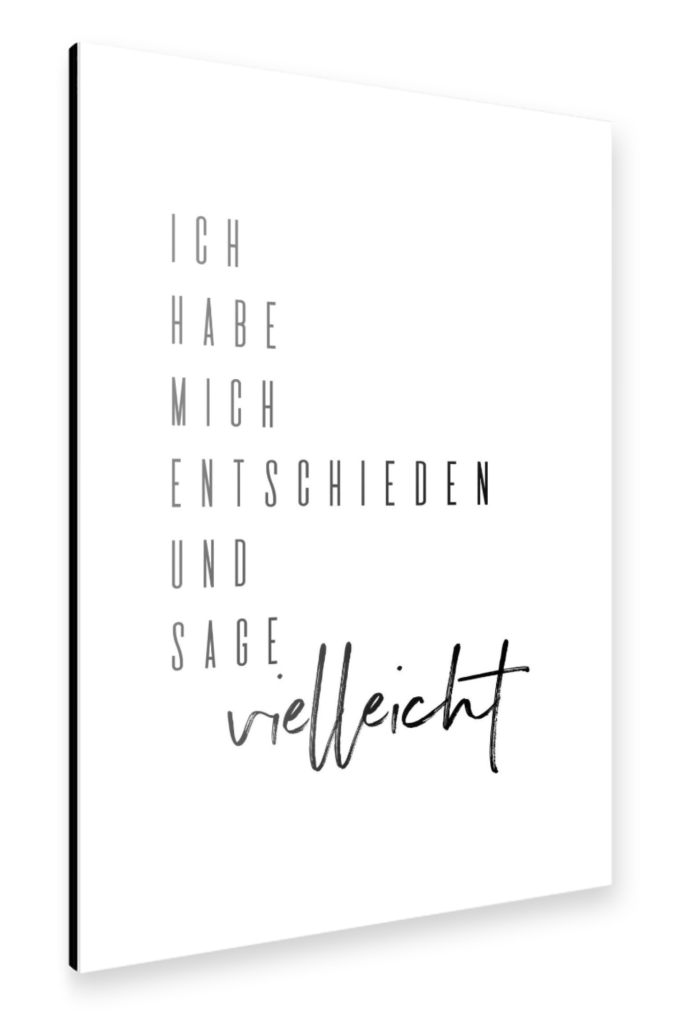 Alu-Dibond "Ich sage vielleicht" 30x20 cm artboxONE