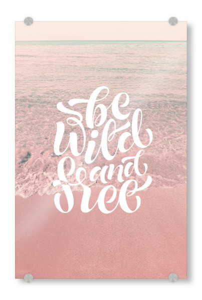 Acrylglasbild "Be Wild and Free" artboxONE - Natur,Reise - Beach,Sea,Pink,Wild,Ocean,Quote,Free