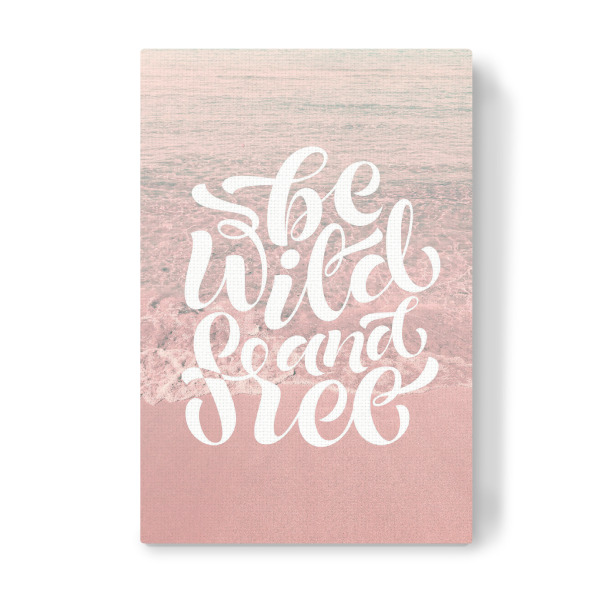 Leinwandbild "Be Wild and Free" artboxONE - Natur,Reise - Beach,Sea,Pink,Wild,Ocean,Quote,Free