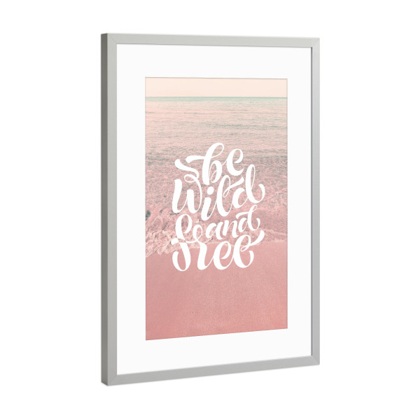 Poster mit Rahmen Silber "Be Wild and Free" artboxONE - Natur,Reise - Beach,Sea,Pink,Wild,Ocean,Quote,Free