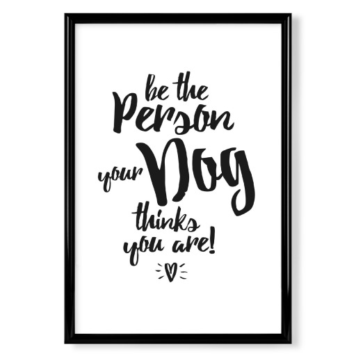 Be the Person your dog thinks
