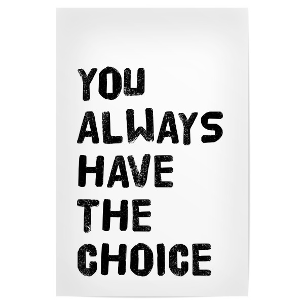 Poster 30x20 cm "You always have the choice" artboxONE - Typografie,Schwarzweiß