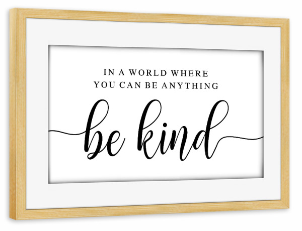 Poster mit Rahmen kiefer "*Be Kind*" artboxONE - Typografie,Schwarzweiß
