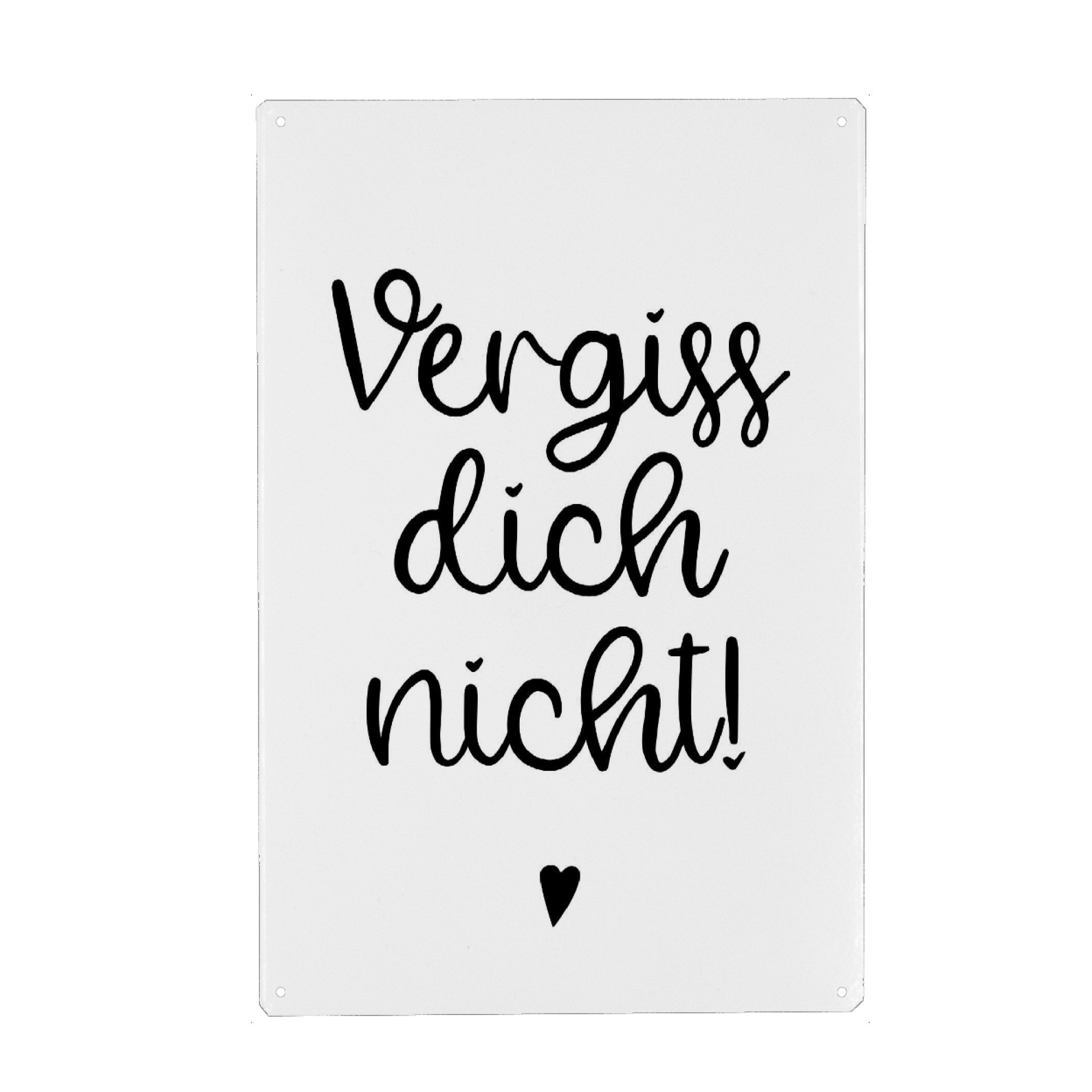 Metall Poster "Vergiss dich nicht" artboxONE - Typografie,Schwarzweiß,Liebe,Lustig