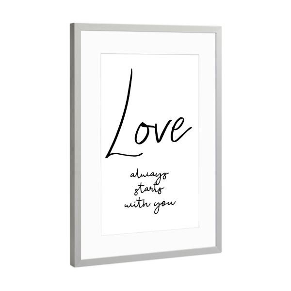Poster mit Rahmen Silber "Love always starts with you" artboxONE - Typografie,Schwarzweiß,Liebe