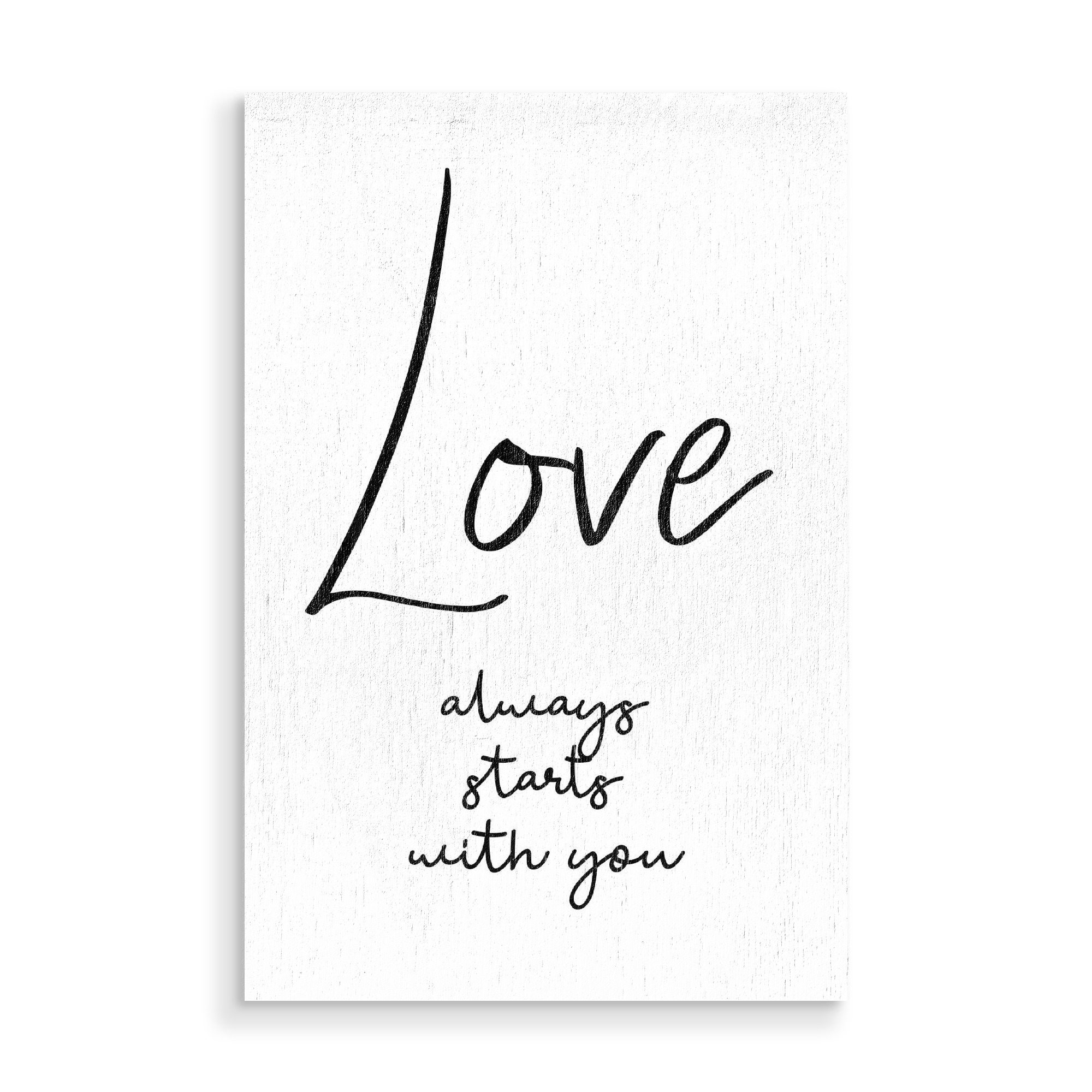 Holzbild "Love always starts with you" artboxONE - Typografie,Schwarzweiß,Liebe