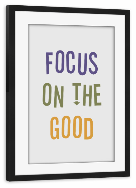 Poster mit Rahmen schwarz "Focus on the good - typography" artboxONE - Typografie