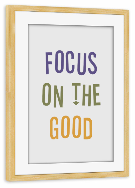 Poster mit Rahmen kiefer "Focus on the good - typography" artboxONE - Typografie