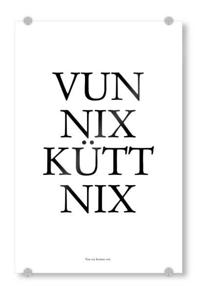 Acrylglasbild "Vun nix kütt nix_ Köln" artboxONE - Städte / Köln,Typografie,Schwarzweiß,Lustig