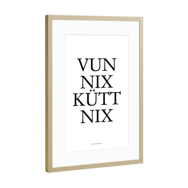 Poster mit Rahmen Gold "Vun nix kütt nix_ Köln" artboxONE - Städte / Köln,Typografie,Schwarzweiß,Lustig