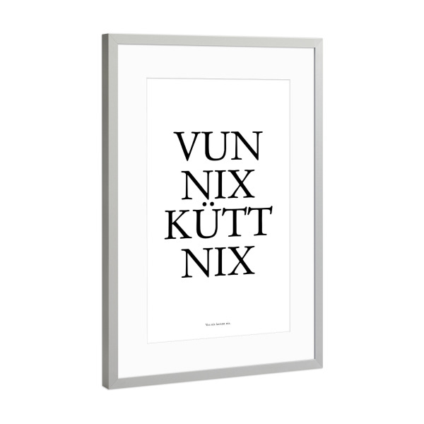 Poster mit Rahmen Silber "Vun nix kütt nix_ Köln" artboxONE - Städte / Köln,Typografie,Schwarzweiß,Lustig
