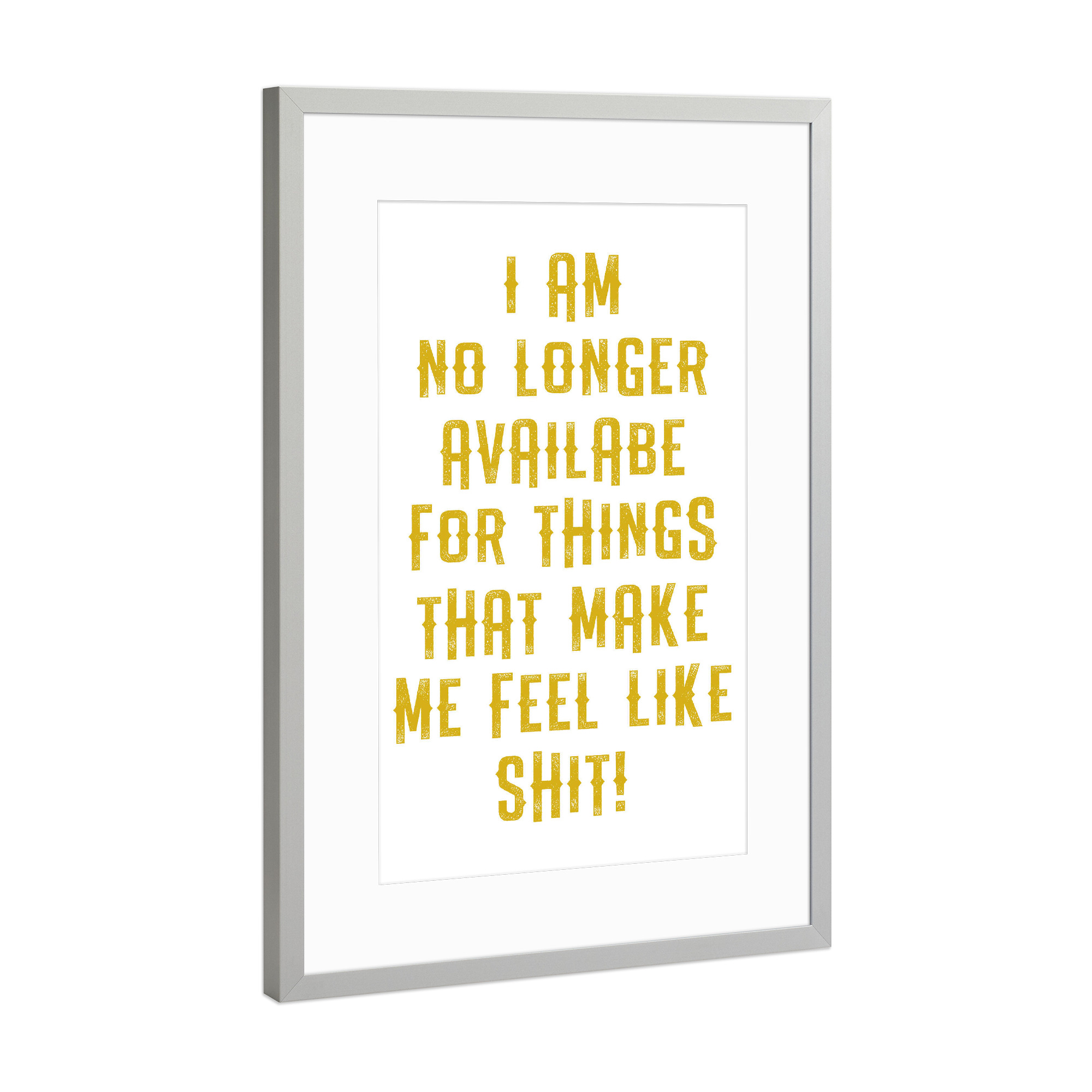 Poster mit Rahmen Silber "I am no longer available" artboxONE - Typografie,Lustig - Shit,Scheisse,Feelings,Resilienz,Stärke,Happy,Motivation,Gefühle
