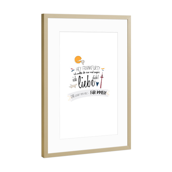 Poster mit Rahmen Gold "Hey Frankfurt - Ich liebe dich !" artboxONE - Städte,Typografie,Liebe,Städte / Frankfurt