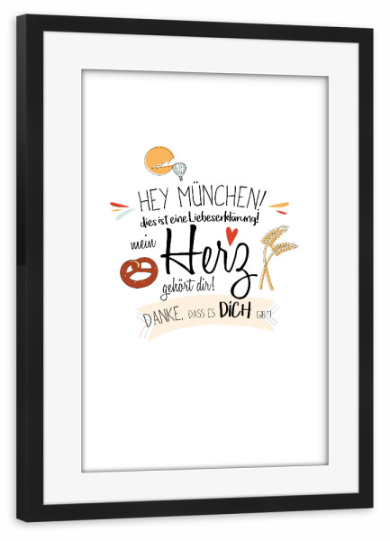 Poster mit Rahmen schwarz "Hey München - Ich liebe dich !" artboxONE - Städte,Städte / München,Typografie,Liebe