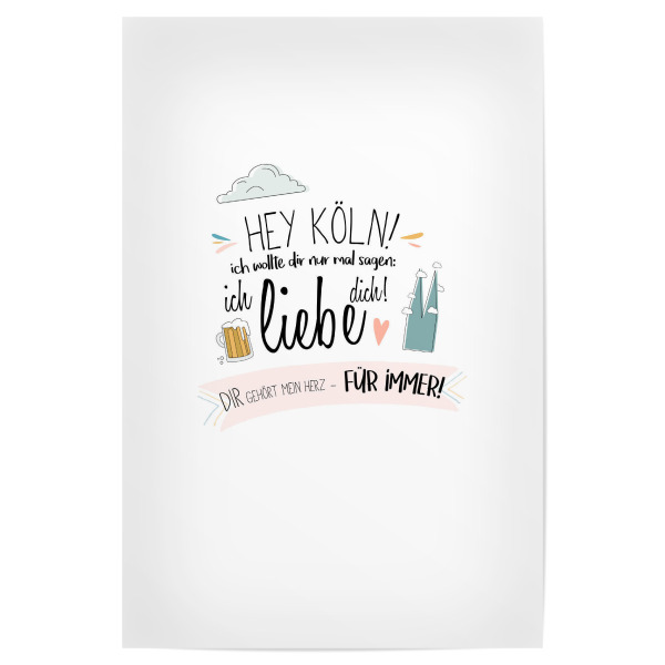 Poster "Hey Köln - Ich liebe dich !" artboxONE - Städte,Städte / Köln,Typografie,Liebe - Köln,Stadt,Deutschland,Wahrzeichen,Dom,Bier,Liebe,Typo