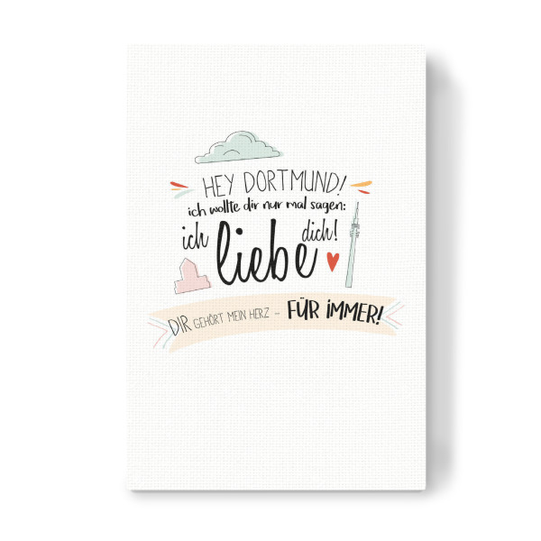 Leinwandbild "Hey Dortmund - Ich liebe dich !" artboxONE - Städte,Typografie,Schwarzweiß,Liebe