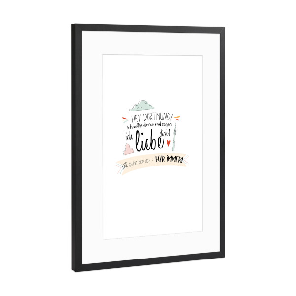 Poster mit Rahmen Schwarz (Metallic) "Hey Dortmund - Ich liebe dich !" artboxONE - Städte,Typografie,Schwarzweiß,Liebe