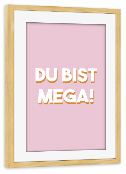 Poster mit Rahmen kiefer "Du bist mega" artboxONE - Typografie,Für Kinder,Liebe,Für Mama,Lustig