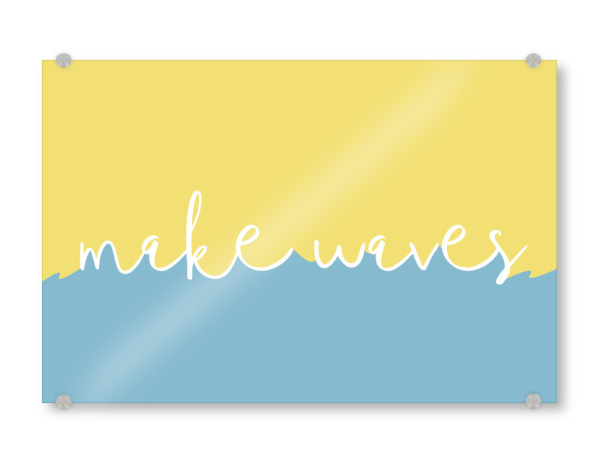 Acrylglasbild "Make waves (in summer)" artboxONE - Typografie,Reise / Strand und Meer,Festivals,Lustig