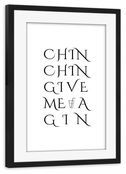 Poster mit Rahmen schwarz "Chin Chin" artboxONE - Typografie,Schwarzweiß,Männer,Essen & Trinken / Alkohol,Lustig