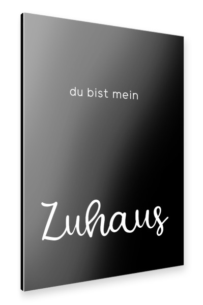 Alu-Dibond "Du bist mein Zuhaus" 30x20 cm artboxONE