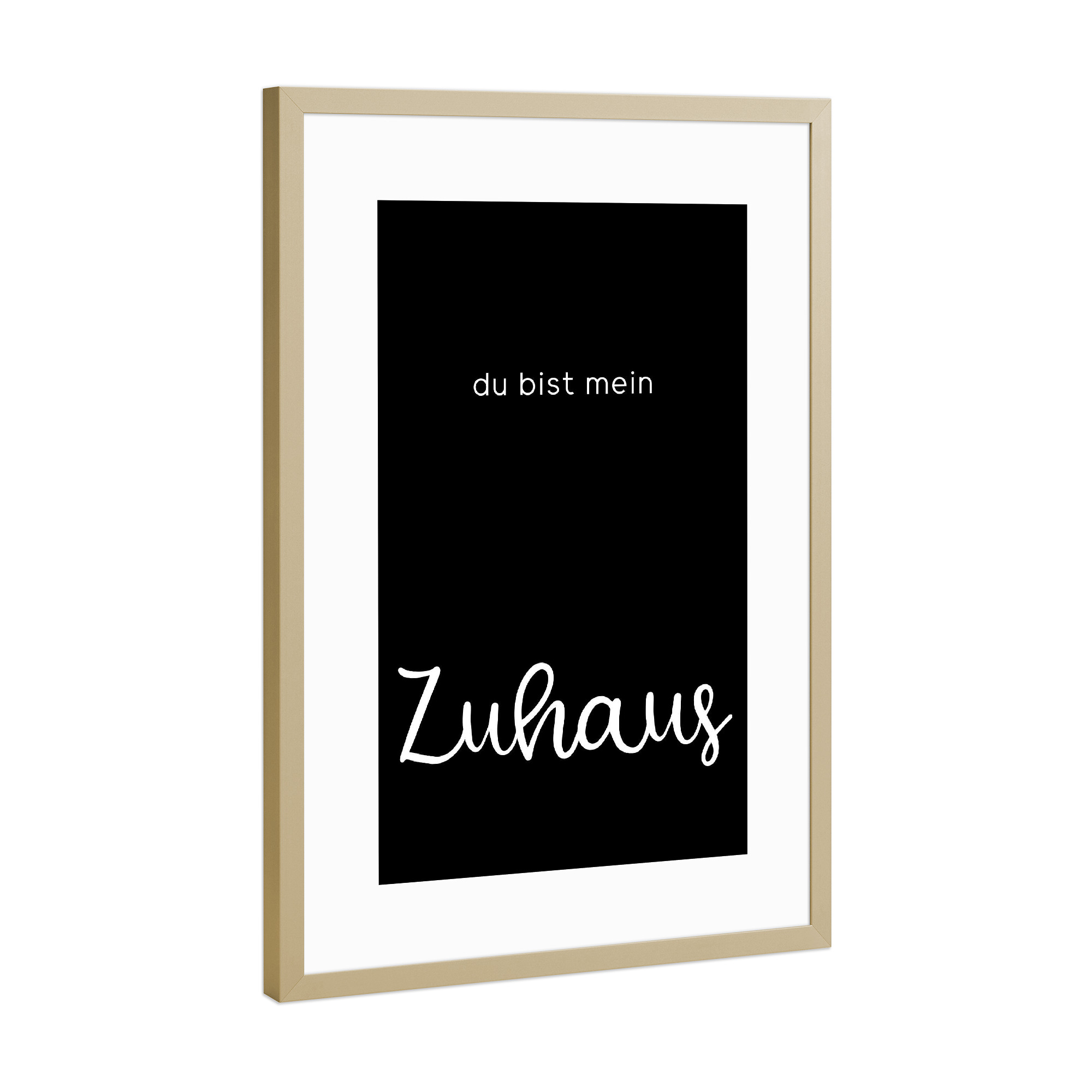 Poster mit Rahmen Gold "Du bist mein Zuhaus" artboxONE - Typografie,Schwarzweiß,Liebe,Lustig