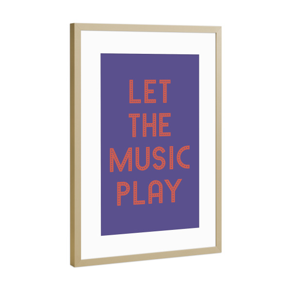 Poster mit Rahmen Gold "Let the music play" artboxONE - Typografie,Musik,Festivals,Lustig