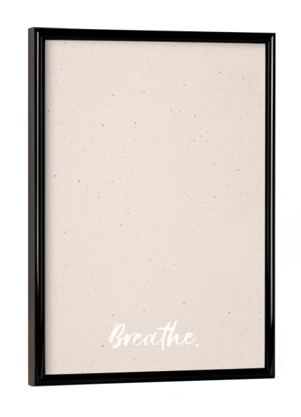 Poster mit schwarzem Rahmen "Words of Wisdom - Breathe" artboxONE - Typografie - Quote,Nude,Handschriftlich,Lettering,Mindset,Breath,Typo,Minimal