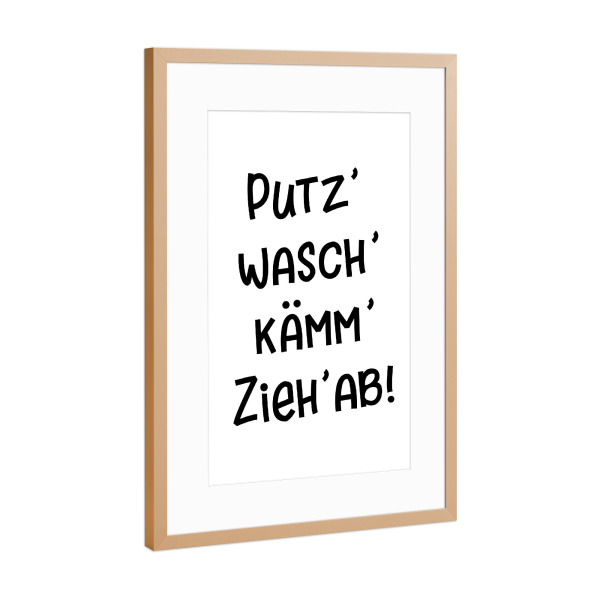 Poster mit Rahmen Kupfer "Putz Wasch Kämm Zieh ab!" artboxONE - Typografie,Für Kinder,Schwarzweiß,Lustig