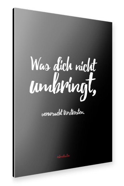 Alu-Dibond "Was dich nicht umbringt" 30x20 cm artboxONE