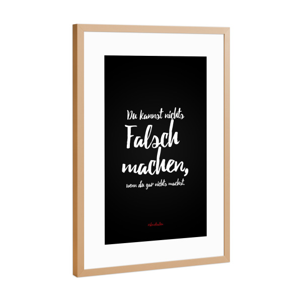 Poster mit Rahmen Kupfer "Du kannst nichts falsch machen" artboxONE - Typografie,Schwarzweiß,Lustig