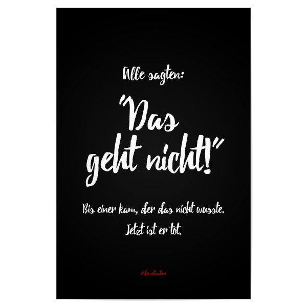 Poster "Alle sagten, das geht nicht" artboxONE - Typografie,Schwarzweiß,Lustig