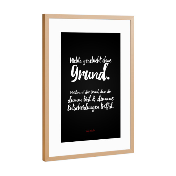 Poster mit Rahmen Kupfer "Nichts geschieht ohne Grund" artboxONE - Typografie,Schwarzweiß,Lustig