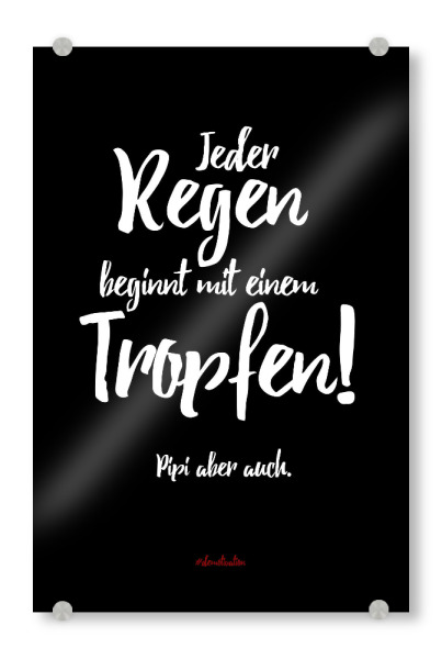 Acrylglasbild "Jeder Regen beginnt" artboxONE - Typografie,Schwarzweiß,Lustig