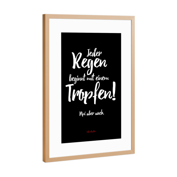 Poster mit Rahmen Kupfer "Jeder Regen beginnt" artboxONE - Typografie,Schwarzweiß,Lustig