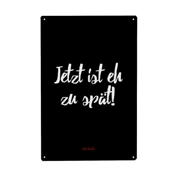 Holzbild "Jetzt ist eh zu spät" artboxONE - Typografie,Schwarzweiß,Lustig