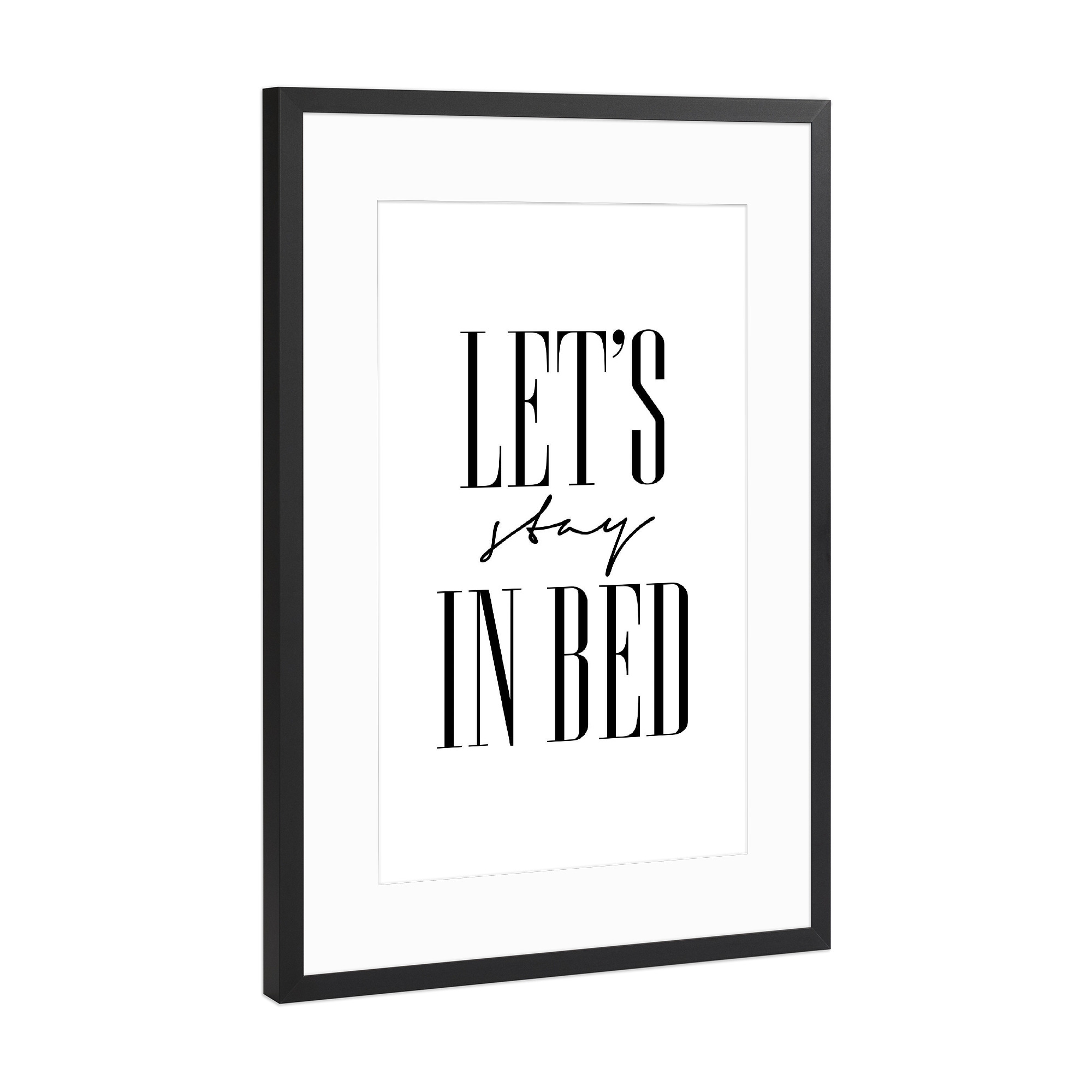 Poster mit Rahmen Schwarz (Metallic) "Let's Stay in Bed" artboxONE - Typografie,Menschen,Schwarzweiß,Liebe,Lustig