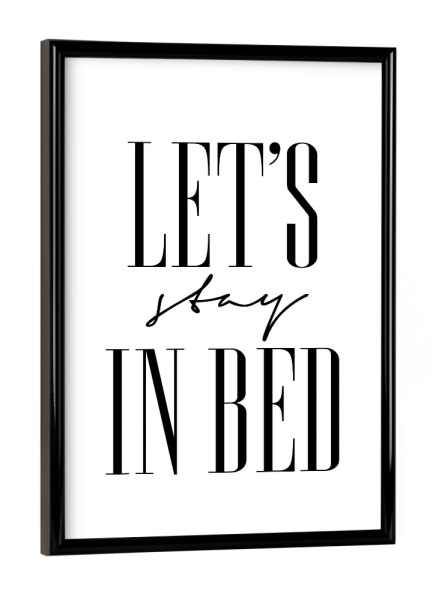 Poster mit schwarzem Rahmen "Let's Stay in Bed" artboxONE - Typografie,Menschen,Schwarzweiß,Liebe,Lustig