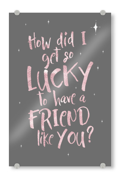 Acrylglasbild "A friend like you" artboxONE - Typografie,Menschen,Liebe