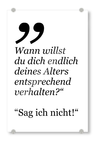 Acrylglasbild "Sag ich nicht" artboxONE - Typografie,Für Kinder,Schwarzweiß,Lustig