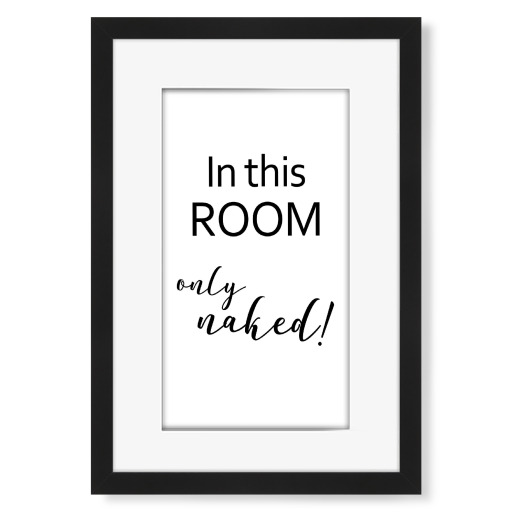 In this room only naked!
