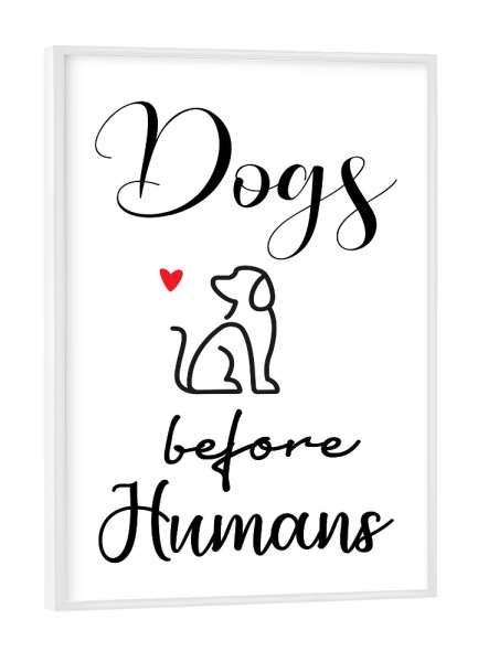 Poster mit weißem Rahmen "Lieber Hunde" artboxONE - Typografie,Tiere,Schwarzweiß