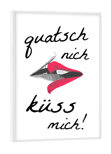 Poster mit weißem Rahmen "Nicht quatschen - küssen" artboxONE - Typografie,Schwarzweiß