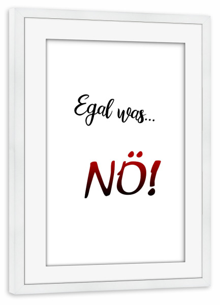 Poster mit Rahmen weiß "Nein - nö" artboxONE - Typografie,Schwarzweiß - Nein,Nö,Niemals,Egal,Typo,Typografie,Typography