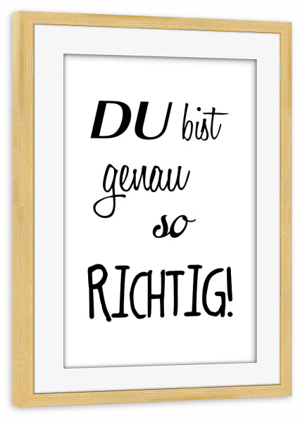 Poster mit Rahmen kiefer "So bist du" artboxONE - Typografie,Schwarzweiß