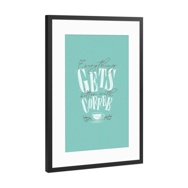 Poster mit Rahmen Schwarz (Metallic) "Better with coffee turqoise" artboxONE - Typografie,Essen & Trinken