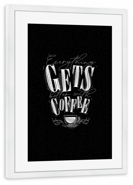 Poster mit Rahmen weiß "Better with coffee chalk" artboxONE - Typografie,Essen & Trinken,Schwarzweiß