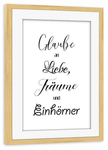 Poster mit Rahmen kiefer "Glaube an Liebe" artboxONE - Typografie,Schwarzweiß